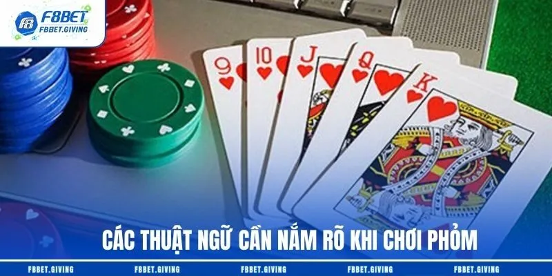 Các thuật ngữ cần nắm rõ khi chơi Phỏm