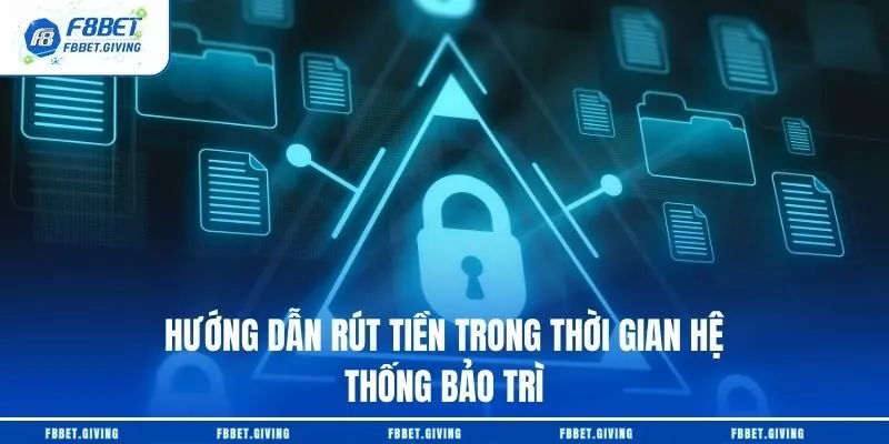 Hướng dẫn rút tiền trong thời gian hệ thống bảo trì