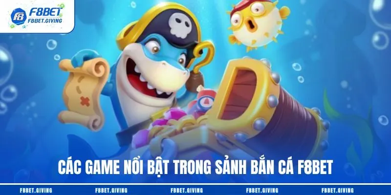 Các game nổi bật trong sảnh bắn cá F8BET