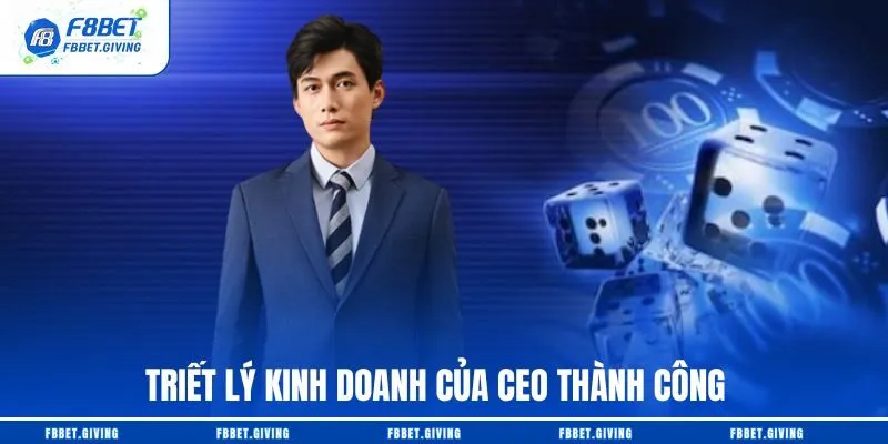 Triết lý kinh doanh của CEO Thành Công