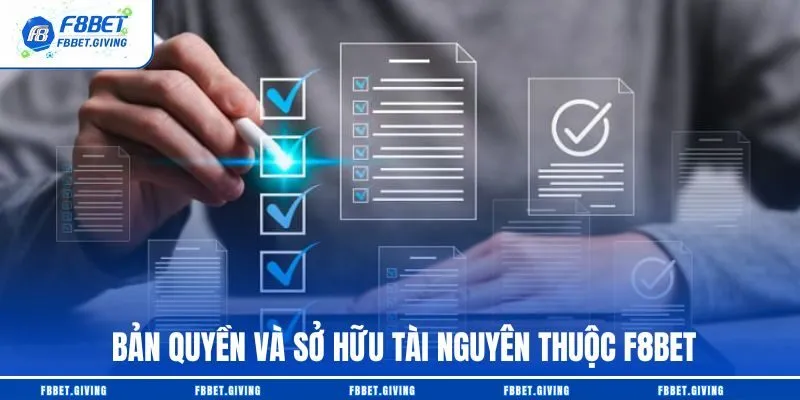 Điều Khoản Sử Dụng F8BET 2 Bản quyền và sở hữu tài nguyên thuộc F8BET