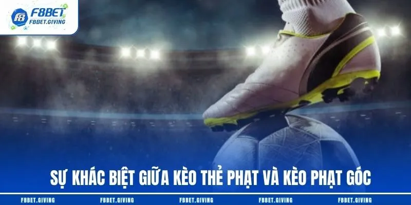 Sự khác biệt giữa kèo thẻ phạt và kèo phạt góc