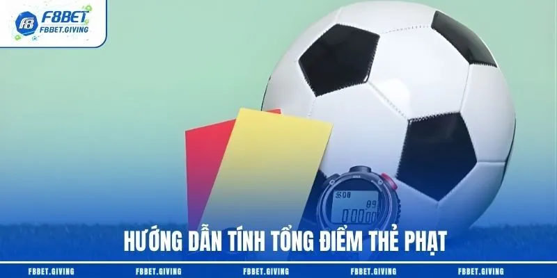Hướng dẫn tính tổng điểm thẻ phạt