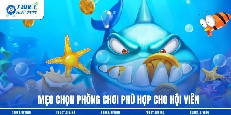 Mẹo chọn phòng chơi phù hợp cho hội viên