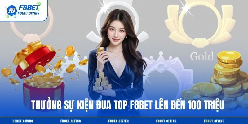 Thưởng sự kiện đua top F8BET lên đến 100 triệu